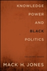 Image for Knowledge, Power, and Black Politics: Collected Essays