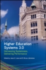 Image for Higher Education Systems 3.0: Harnessing Systemness, Delivering Performance