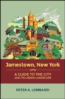 Image for Jamestown, New York: A Guide to the City and Its Urban Landscape