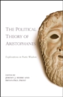 Image for The Political Theory of Aristophanes: Explorations in Poetic Wisdom