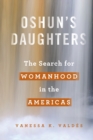Image for Oshun&#39;s daughters  : the search for womanhood in the Americas