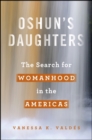 Image for Oshun&#39;s Daughters: The Search for Womanhood in the Americas