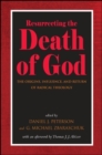 Image for Resurrecting the Death of God: The Origins, Influence, and Return of Radical Theology