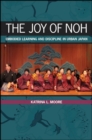 Image for The Joy of Noh: Embodied Learning and Discipline in Urban Japan
