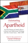 Image for Outsmarting apartheid: an oral history of United States-South Africa cultural and educational exchange, 1960-1999