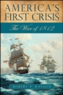 Image for America&#39;s First Crisis: The War of 1812