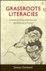Image for Grassroots Literacies: Lesbian and Gay Activism and the Internet in Turkey