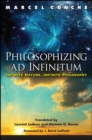 Image for Philosophizing ad infinitum: infinite nature, infinite philosophy