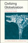 Image for Civilizing globalization: a survival guide.