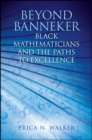 Image for Beyond Banneker: Black Mathematicians and the Paths to Excellence