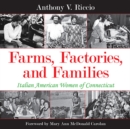 Image for Farms, Factories, and Families: Italian American Women of Connecticut