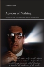 Image for Apropos of nothing: deconstruction, psychoanalysis, and the Coen Brothers