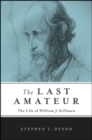 Image for The Last Amateur: The Life of William J. Stillman