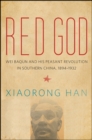Image for Red God: Wei Baqun and His Peasant Revolution in Southern China, 1894-1932