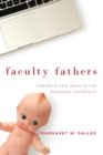 Image for Faculty fathers  : toward a new ideal in the research university