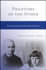 Image for Phantoms of the Other: Four Generations of Derrida&#39;s Geschlecht