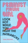 Image for Feminist Figure Girl: Look Hot While You Fight the Patriarchy