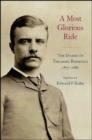 Image for Most Glorious Ride, A: The Diaries of Theodore Roosevelt, 1877-1886