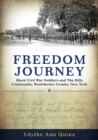 Image for Freedom Journey: Black Civil War Soldiers and The Hills Community, Westchester County, New York
