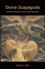 Image for Divine scapegoats: demonic mimesis in early Jewish mysticism
