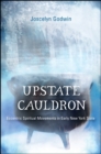 Image for Upstate Cauldron: Eccentric Spiritual Movements in Early New York State