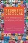 Image for Becoming Critical: The Emergence of Social Justice Scholars