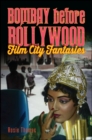 Image for Bombay Before Bollywood: Film City Fantasies