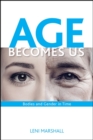 Image for Age Becomes Us: Bodies and Gender in Time
