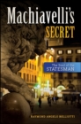 Image for Machiavelli&#39;s Secret: The Soul of the Statesman
