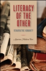 Image for Literacy of the Other: Renarrating Humanity