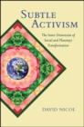 Image for Subtle activism: the inner dimension of social and planetary transformation