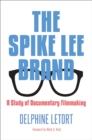 Image for The Spike Lee brand: a study of documentary filmmaking