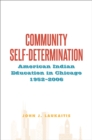 Image for Community Self-Determination: American Indian Education in Chicago, 1952-2006
