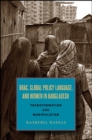 Image for BRAC, Global Policy Language, and Women in Bangladesh: Transformation and Manipulation