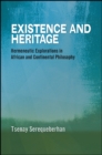 Image for Existence and Heritage: Hermeneutic Explorations in African and Continental Philosophy