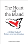 Image for The heart and the island: a critical study of Sicilian American literature