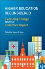 Image for Higher Education Reconsidered: Executing Change to Drive Collective Impact