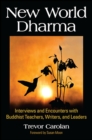 Image for New World Dharma: Interviews and Encounters With Buddhist Teachers, Writers, and Leaders