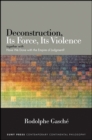 Image for Deconstruction, its force, its violence: together with &quot;Have we done with the empire of judgment?&quot;