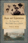 Image for Hopes and expectations: the origins of the black middle class in Hartford