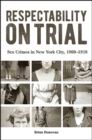 Image for Respectability on Trial: Sex Crimes in New York City, 1900-1918