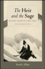 Image for The Heir and the Sage: Dynastic Legend in Early China