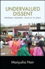 Image for Undervalued dissent: informal workers&#39; politics in India