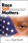 Image for Race Still Matters: The Reality of African American Lives and the Myth of Postracial Society