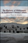 Image for The Rhetoric of Hiddenness in Traditional Chinese Culture