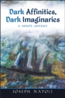 Image for Dark Affinities, Dark Imaginaries: A Mind&#39;s Odyssey