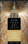 Image for New York Art Deco: A Guide to Gotham&#39;s Jazz Age Architecture