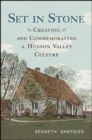 Image for Set in Stone: Creating and Commemorating a Hudson Valley Culture
