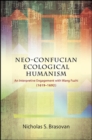 Image for Neo-Confucian Ecological Humanism: An Interpretive Engagement With Wang Fuzhi (1619-1692)