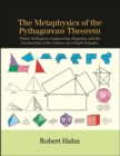 Image for The Metaphysics of the Pythagorean Theorem: Thales, Pythagoras, Engineering, Diagrams, and the Construction of the Cosmos Out of Right Triangles